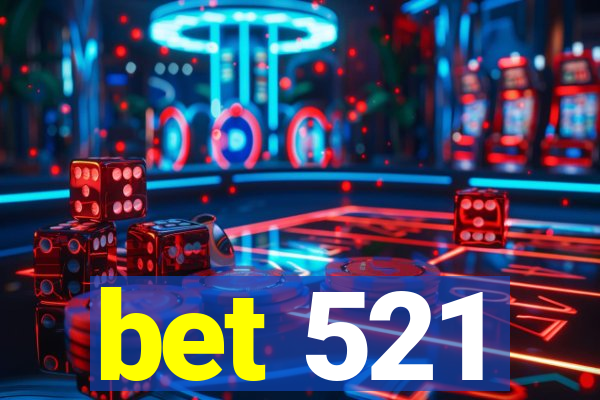 bet 521